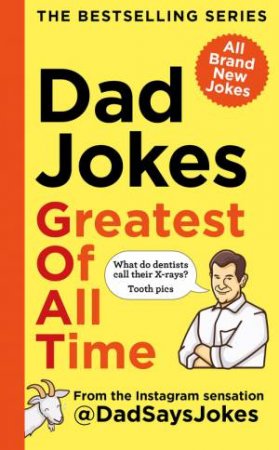 Dad Jokes: Greatest of All Time by Dad Says Jokes