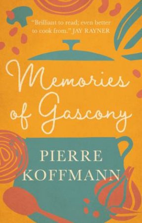 Memories of Gascony by Pierre Koffmann