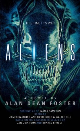 Aliens - The Official Movie Novelization by Alan Dean Foster