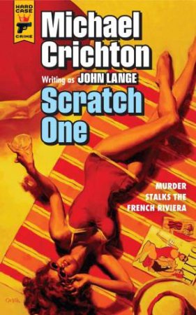 Scratch One by Michael Crichton & John  Lange