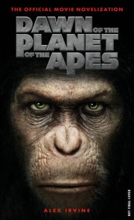 Dawn of the Planet of the Apes by Alex Irvine