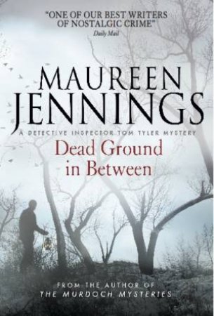 Dead Ground in Between by Maureen Jennings