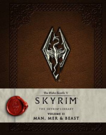 The Elder Scrolls V: The Skyrim Library Vol II - Man, Mer & Beast by Bethesda Softworks
