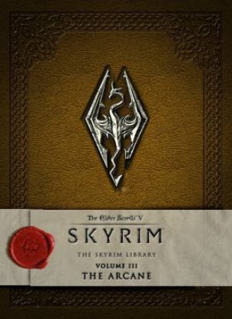 The Elder Scrolls V: The Skyrim Library Vol III - The Arcane by Bethesda Softworks