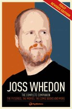 Joss Whedon The Complete Companion