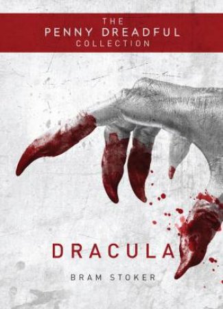 Penny Dreadful Collection: Dracula by Bram Stoker