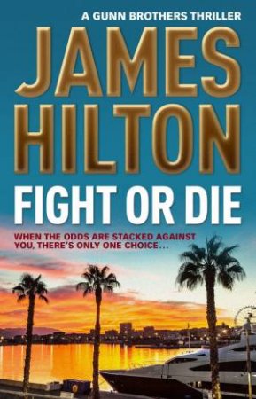 Fight Or Die by James Hilton