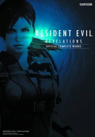 Resident Evil Revelations: Official Complete Works by Capcom