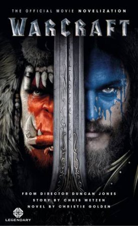 Warcraft (The Official Movie Novelization) by Christie Golden