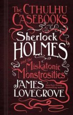 The Cthulhu Casebooks Sherlock Holmes And The Miskatonic Monstrosities