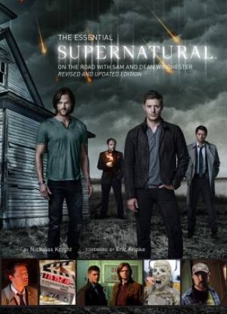 Supernatural: The Essential Supernatural by Nicholas Knight & Eric  Kripke