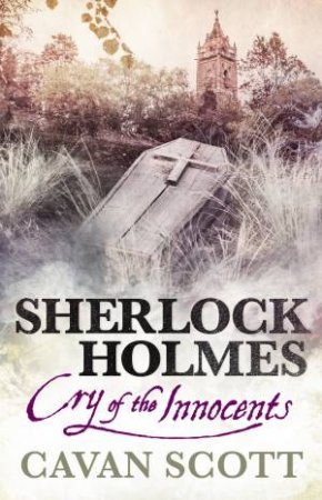 Sherlock Holmes: Cry Of The Innocents by Cavan Scott