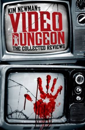 Kim Newman’s Video Dungeon by Kim Newman