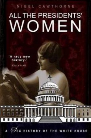 All The Presidents' Women by Nigel Cawthorne