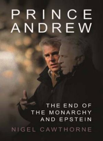 Prince Andrew: The End Of The Monarchy And Epstein
