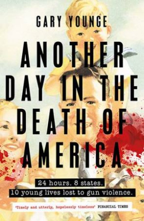 Another Day In The Death Of America by Gary Younge