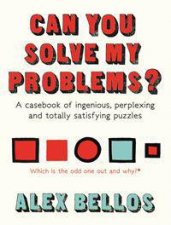 Can You Solve My Problems A Casebook Of Ingenious Perplexing And Totally Satisfying Puzzles