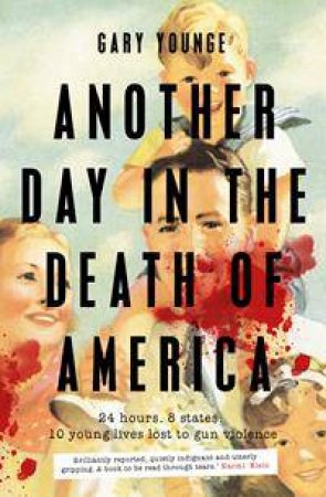 Another Day In The Death Of America by Gary Younge