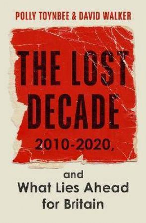 The Lost Decade by Polly Toynbee & David Walker