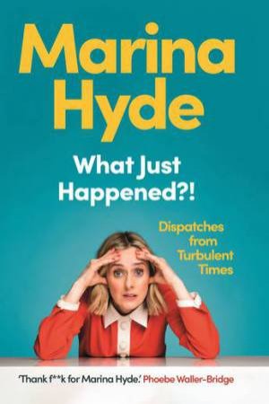 What Just Happened?! by Marina Hyde