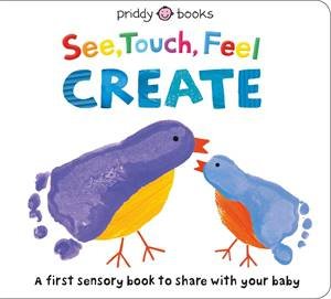 See, Touch, Feel: Create by Roger Priddy