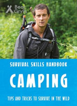 Bear Grylls Survival Skills Handbook: Camping by Bear Grylls