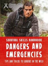 Bear Grylls Survival Skills Handbook Dangers And Emergencies