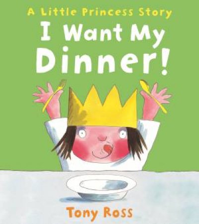 I Want My Dinner! by Tony Ross