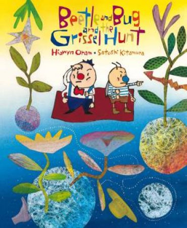 Beetle and Bug and the Grissel Hunt by Hiawyn Oram & Staoshi Kitamura