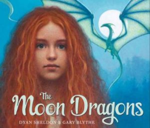 The Moon Dragons by Dyan Sheldon & Gary Blythe 