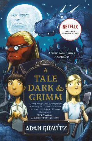 A Tale Dark and Grimm by Adam Gidwitz