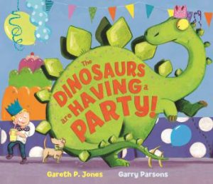 The Dinosaurs are Having a Party! by Gareth P. Jones