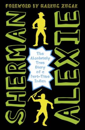 The Absolutely True Diary Of A Part-Time Indian by Sherman Alexie