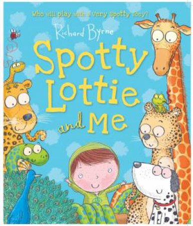 Spotty Lottie and Me by Richard Byrne