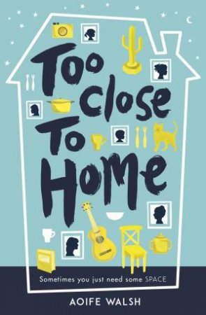 Too Close to Home by Aoife Walsh