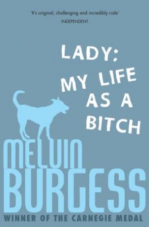 Lady: My Life as a Bitch by Melvin Burgess