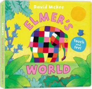 Elmer's Touch and Feel World by David McKee