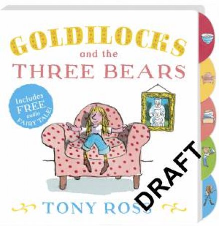 Goldilocks And The Three Bears by Tony Ross