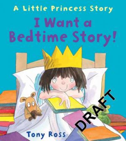 I Want A Bedtime Story! by Tony Ross
