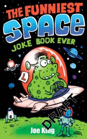 The Funniest Space Joke Book Ever by Joe King
