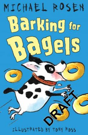 Barking For Bagels by Michael Rosen