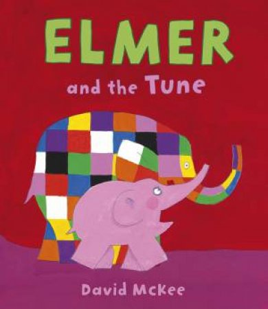Elmer And The Tune by David McKee