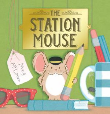 The Station Mouse by Meg McLaren