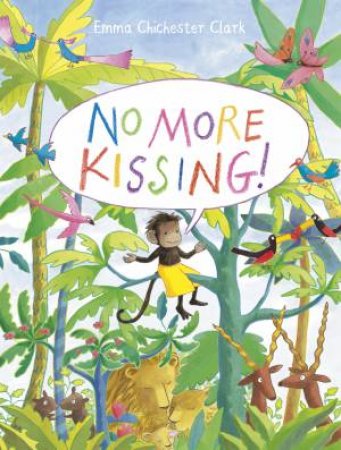 No More Kissing! by Emma Chichester Clark