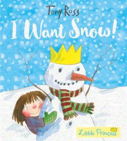 I Want Snow! (Little Princess) by Tony Ross