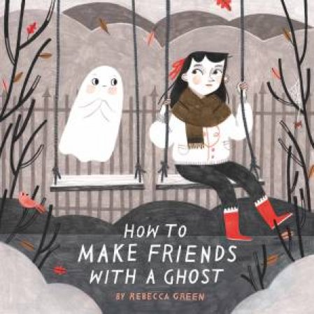 How to Make Friends With a Ghost by Rebecca Green