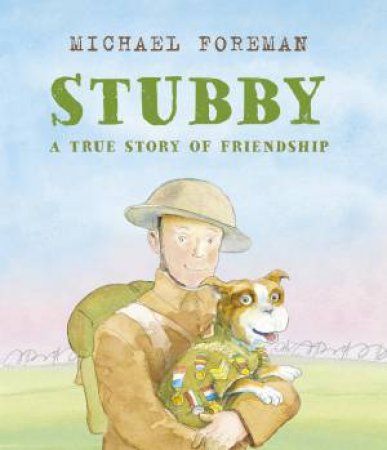 Stubby: A True Story of Friendship by Michael Foreman