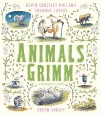 The Animals Grimm A Treasury Of Tales