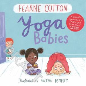 Yoga Babies by Fearne Cotton & Sheena Dempsey