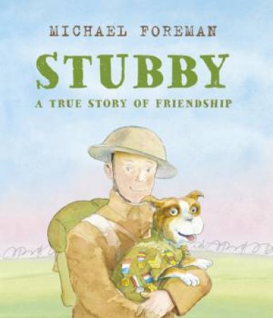 Stubby: A True Story Of Friendship by Michael Foreman